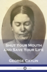 Shut Your Mouth and Save Your Life - Book