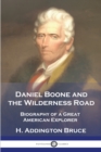 Daniel Boone and the Wilderness Road : Biography of a Great American Explorer - Book