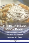 The Blue Grass Cook Book : The Cuisine Classic of the Southern USA - Book