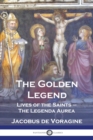 The Golden Legend : Lives of the Saints - The Legenda Aurea - Book