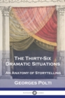 The Thirty-Six Dramatic Situations : An Anatomy of Storytelling - Book