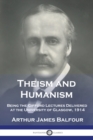 Theism and Humanism : Being the Gifford Lectures Delivered at the University of Glasgow, 1914 - Book
