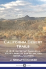 California Desert Trails : A 1919 History of Coachella Valley, Borego, San Felipe, and Several Canyons - Book