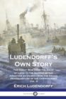 Ludendorff's Own Story : The Great War from the Siege of Liege to the Signing of the Armistice as Viewed from the Grand Headquarters of the German Army - Vol. 2 - Book