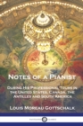 Notes of a Pianist : During His Professional Tours in the United States, Canada, the Antilles and South America - Book