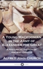 A Young Macedonian in the Army of Alexander the Great : A Historical Fiction of Ancient Greece - Book
