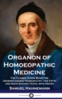 Organon of Homoeopathic Medicine : The Classic Guide Book for Understanding Homeopathy - the Fifth and Sixth Edition Texts, with Notes - Book