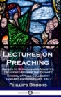 Lectures on Preaching : Guides to Sermons and Ministry, Delivered Before the Divinity School of Yale College in January and February, 1877 - Book