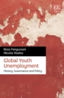 Global Youth Unemployment : History, Governance and Policy - eBook