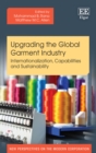 Upgrading the Global Garment Industry : Internationalization, Capabilities and Sustainability - eBook