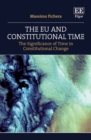 EU and Constitutional Time : The Significance of Time in Constitutional Change - eBook