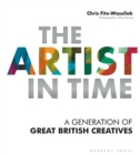 The Artist in Time : A Generation of Great British Creatives - Book