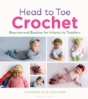 Head to Toe Crochet : Beanies and Booties for Infants to Toddlers - Book