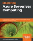 Mastering Azure Serverless Computing : A practical guide to building and deploying enterprise-grade serverless applications using Azure Functions - Book