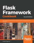 Flask Framework Cookbook : Over 80 proven recipes and techniques for Python web development with Flask - Book