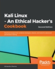 Kali Linux - An Ethical Hacker's Cookbook : Practical recipes that combine strategies, attacks, and tools for advanced penetration testing, 2nd Edition - Book