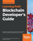 Blockchain Developer's Guide : Develop smart applications with Blockchain technologies - Ethereum, JavaScript, Hyperledger Fabric, and Corda - Book