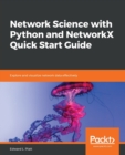 Network Science with Python and NetworkX Quick Start Guide : Explore and visualize network data effectively - Book