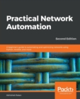 Practical Network Automation : A beginner's guide to automating and optimizing networks using Python, Ansible, and more, 2nd Edition - Book