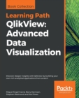 QlikView: Advanced Data Visualization : Discover deeper insights with Qlikview by building your own rich analytical applications from scratch - Book