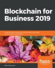 Blockchain for Business 2019 : A user-friendly introduction to blockchain technology and its business applications - Book