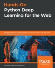 Hands-On Python Deep Learning for the Web : Integrating neural network architectures to build smart web apps with Flask, Django, and TensorFlow - Book