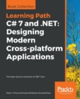 C# 7 and .NET: Designing Modern Cross-platform Applications : The Open Source revolution of .NET Core - Book