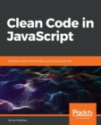 Clean Code in JavaScript : Develop reliable, maintainable, and robust JavaScript - Book