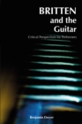 Britten and the Guitar : Critical Perspectives for Performers - Book