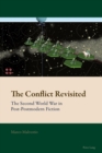 The Conflict Revisited : The Second World War in Post-Postmodern Fiction - Book