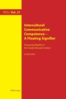 Intercultural Communicative Competence - A Floating Signifier : Assessing Models in the Study Abroad Context - Book