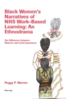 Black Women’s Narratives of NHS Work-Based Learning: An Ethnodrama : The Difference between Rhetoric and Lived Experience - Book