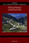 Writing Switzerland : Culture, History, and Politics in the Work of Peter von Matt - eBook