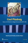 Ceol Phadraig : Music at St Patrick's College Drumcondra, 1875-2016 - Book