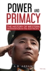 Power and Primacy : A Recent History of Western Intervention in the Asia-Pacific - Book
