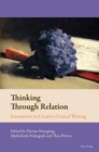 Thinking Through Relation : Encounters in Creative Critical Writing - eBook