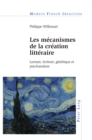 Les mecanismes de la creation litteraire : Lecture, ecriture, genetique et psychanalyse - Book