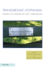 Transgressive Utopianism : Essays in Honor of Lucy Sargisson - Book