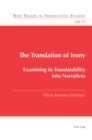 The Translation of Irony : Examining its Translatability into Narratives - Book