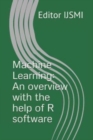 Machine Learning : An overview with the help of R software - Book