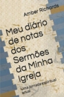 Meu diario de notas dos Sermoes da Minha Igreja : Uma jornada espiritual anual - Book