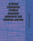 Artificial Intelligence Predicts Consumer Behavioral Tool Business Journey - Book