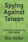 Spying Against Taiwan : The Golden Triangle File Third Edition - Book