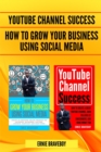 How to Grow Your Business Using Social Media & YouTube Channel Success - Book