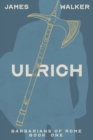 Ulrich : Barbarians of Rome Book One - Book