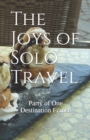 The Joys of Solo Travel : Party of One Destination France - Book