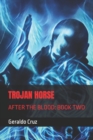 Trojan Horse : After the Blood: Book Two - Book