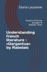 Understanding french literature : Gargantua by Rabelais: Analysis of the key passages of Rabelais' novel - Book