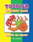 Toddler Coloring Book : Shapes all Around coloring and activity books for kids ages 4-8 - Book