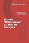 Etudier Britannicus au Bac de francais : Analyse des scenes majeures de la tragedie de Racine - Book